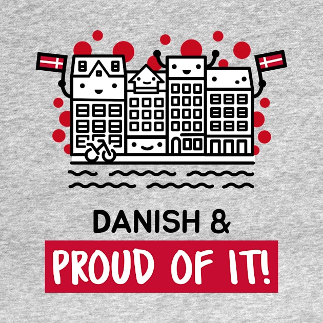 Danish and Proud of It - Cute and Funny by Family Heritage Gifts